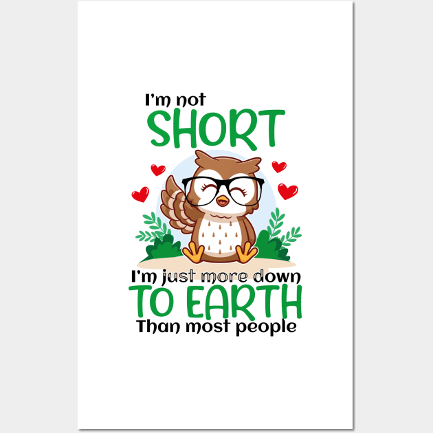 I'm Not Short I'm Just More Down To Earth Than Most People, Owl Lover Wall Art by GShow